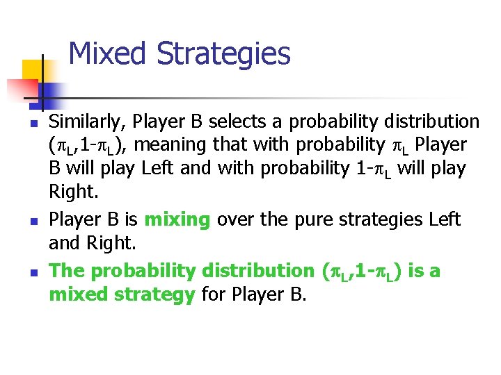Mixed Strategies n n n Similarly, Player B selects a probability distribution ( L,
