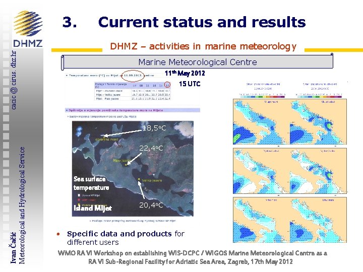 3. Current status and results cacic @ cirus. dhz. hr DHMZ – activities in