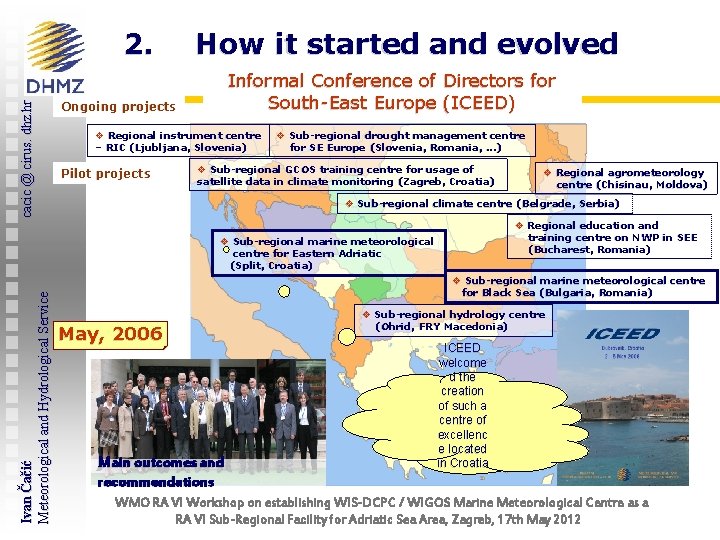 cacic @ cirus. dhz. hr 2. How it started and evolved Informal Conference of