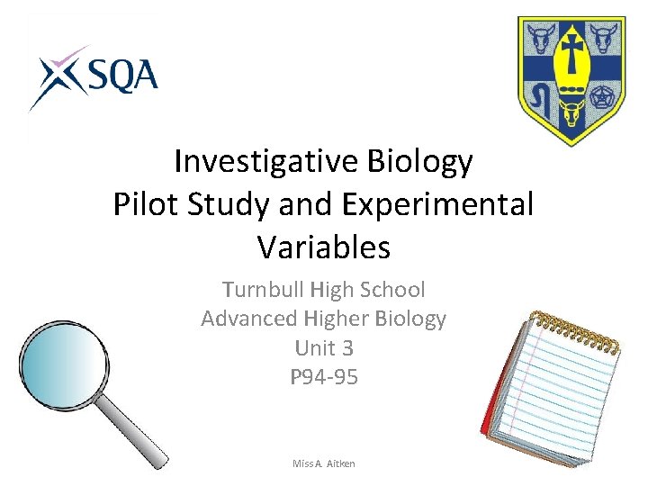 Investigative Biology Pilot Study and Experimental Variables Turnbull High School Advanced Higher Biology Unit