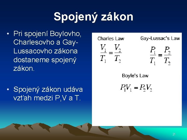 Spojený zákon • Pri spojení Boylovho, Charlesovho a Gay. Lussacovho zákona dostaneme spojený zákon.