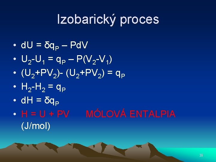 Izobarický proces • • • d. U = δq. P – Pd. V U