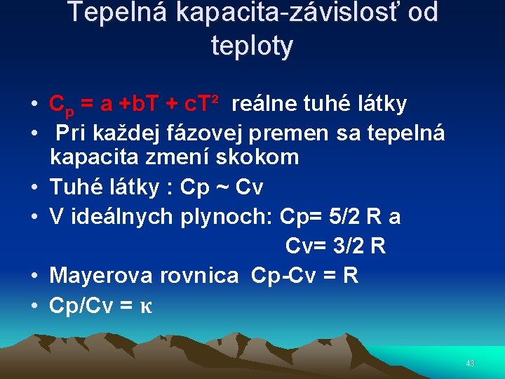 Tepelná kapacita-závislosť od teploty • Cp = a +b. T + c. T² reálne