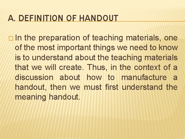 A. DEFINITION OF HANDOUT � In the preparation of teaching materials, one of the