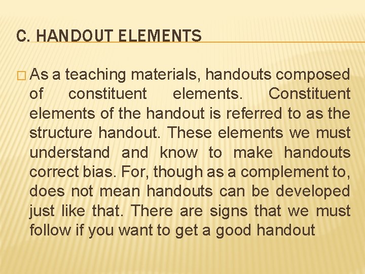 C. HANDOUT ELEMENTS � As a teaching materials, handouts composed of constituent elements. Constituent