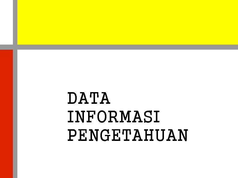 DATA INFORMASI PENGETAHUAN 