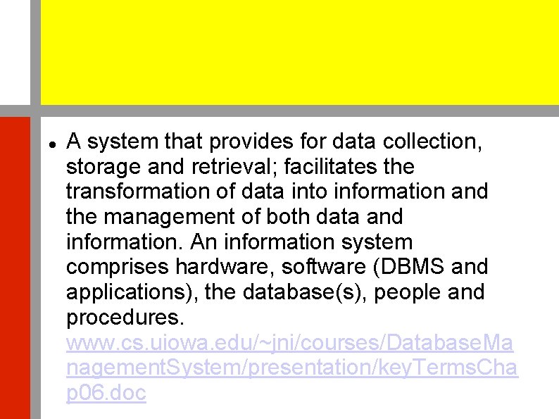  A system that provides for data collection, storage and retrieval; facilitates the transformation