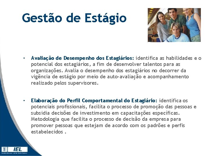 Gestão de Estágio • Avaliação de Desempenho dos Estagiários: identifica as habilidades e o Gestão de Estágio • Avaliação de Desempenho dos Estagiários: identifica as habilidades e o