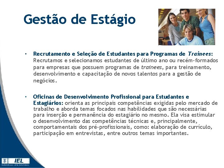 Gestão de Estágio • Recrutamento e Seleção de Estudantes para Programas de Trainees: Recrutamos Gestão de Estágio • Recrutamento e Seleção de Estudantes para Programas de Trainees: Recrutamos