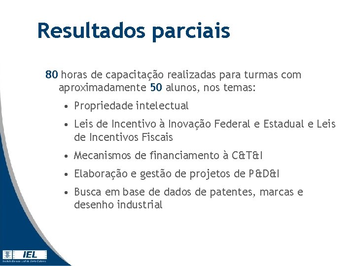 Resultados parciais 80 horas de capacitação realizadas para turmas com aproximadamente 50 alunos, nos Resultados parciais 80 horas de capacitação realizadas para turmas com aproximadamente 50 alunos, nos