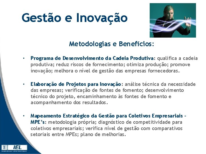 Gestão e Inovação Metodologias e Benefícios: • Programa de Desenvolvimento da Cadeia Produtiva: qualifica Gestão e Inovação Metodologias e Benefícios: • Programa de Desenvolvimento da Cadeia Produtiva: qualifica