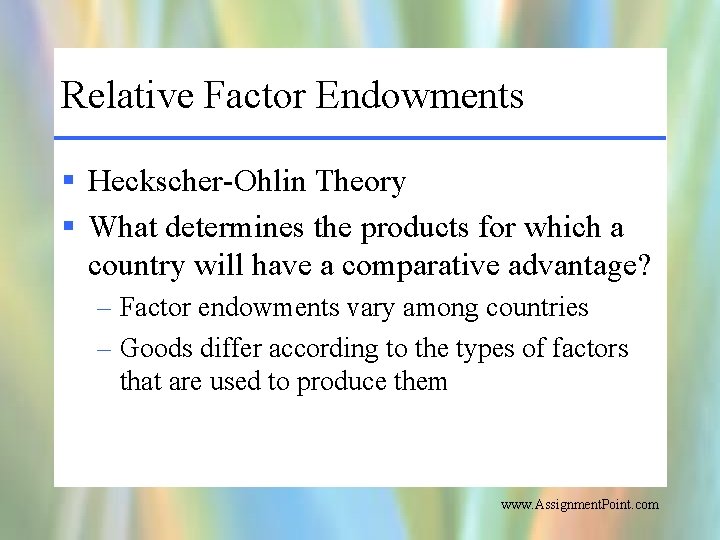 Relative Factor Endowments § Heckscher-Ohlin Theory § What determines the products for which a