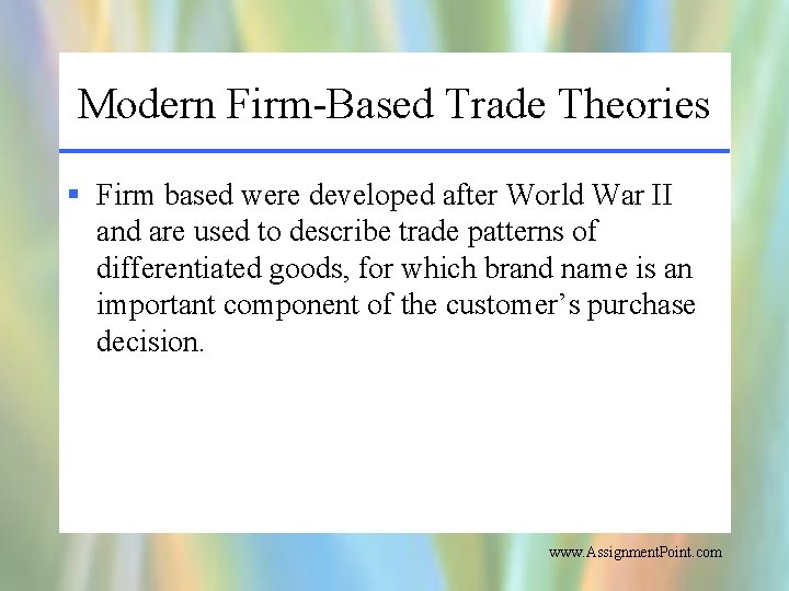 Modern Firm-Based Trade Theories § Firm based were developed after World War II and