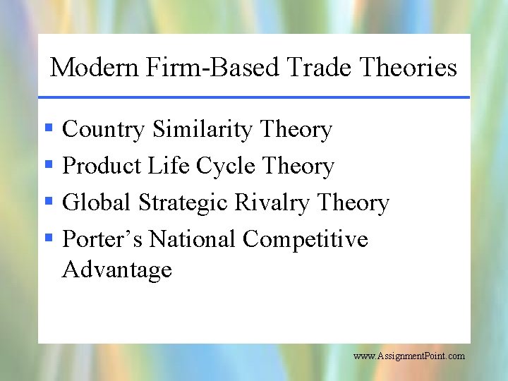 Modern Firm-Based Trade Theories § Country Similarity Theory § Product Life Cycle Theory §