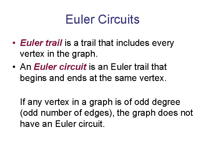 Euler Circuits • Euler trail is a trail that includes every vertex in the