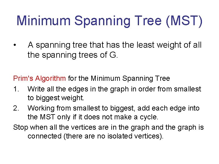 Minimum Spanning Tree (MST) • A spanning tree that has the least weight of