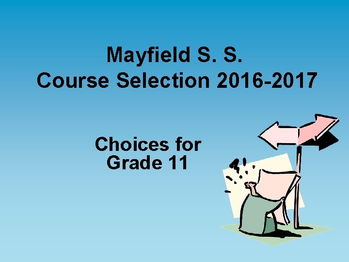 Mayfield S. S. Course Selection 2016 -2017 Choices for Grade 11 