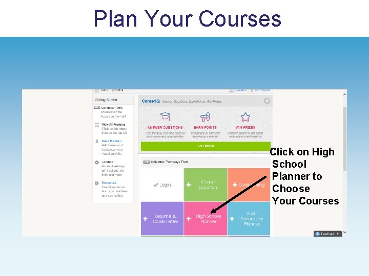 Plan Your Courses Click on High School Planner to Choose Your Courses 
