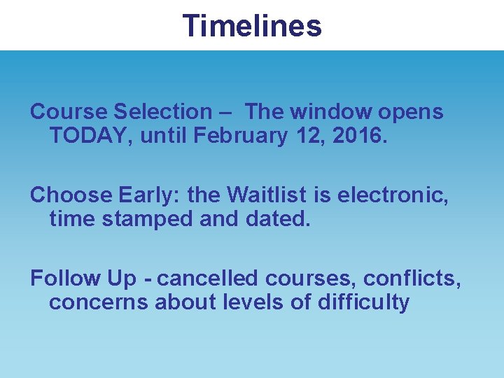 Timelines Course Selection – The window opens TODAY, until February 12, 2016. Choose Early: