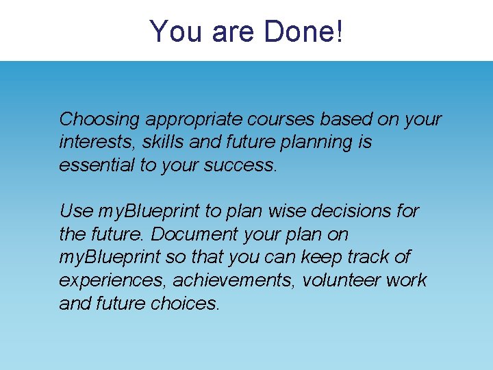 You are Done! Choosing appropriate courses based on your interests, skills and future planning