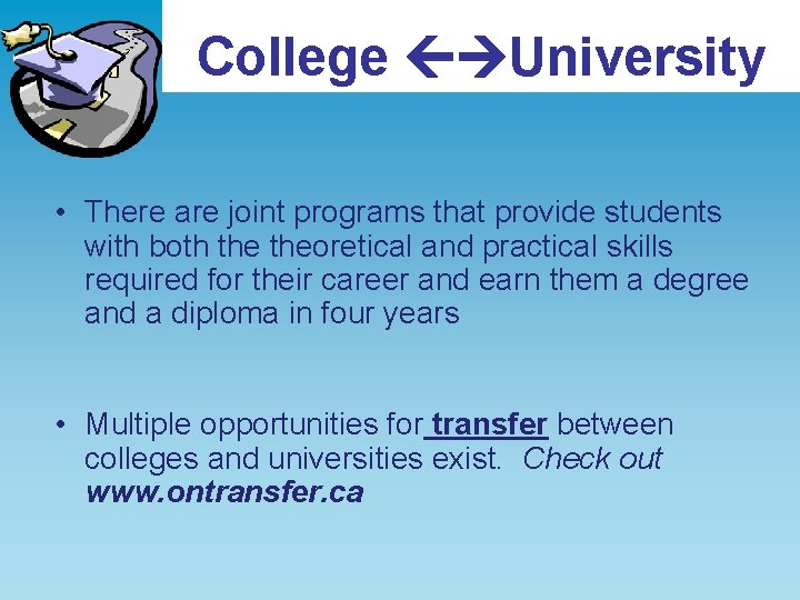 College University • There are joint programs that provide students with both theoretical and