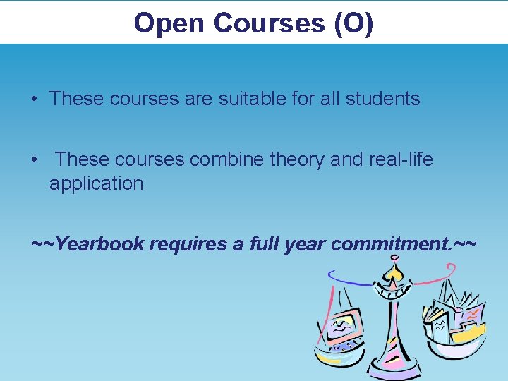Open Courses (O) • These courses are suitable for all students • These courses