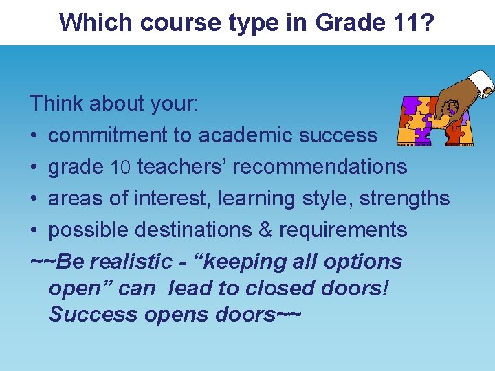 Which course type in Grade 11? Think about your: • commitment to academic success