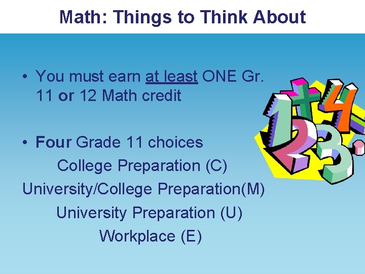 Math: Things to Think About • You must earn at least ONE Gr. 11