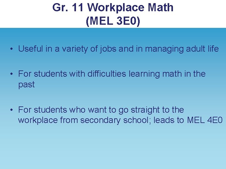 Gr. 11 Workplace Math (MEL 3 E 0) • Useful in a variety of