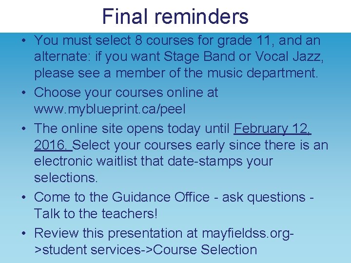 Final reminders • You must select 8 courses for grade 11, and an alternate: