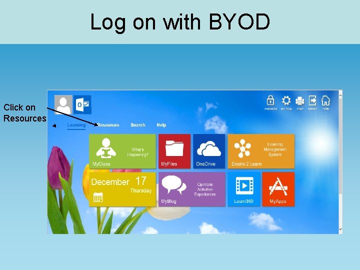 Log on with BYOD Click on Resources 