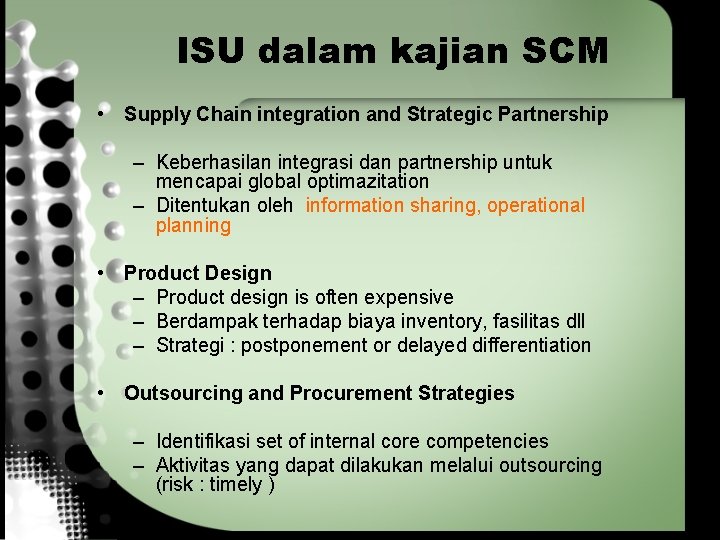 ISU dalam kajian SCM • Supply Chain integration and Strategic Partnership – Keberhasilan integrasi