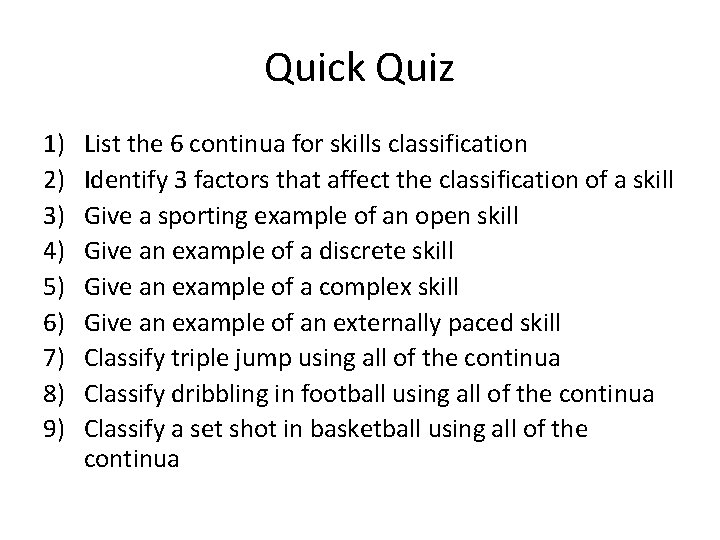 Quick Quiz 1) 2) 3) 4) 5) 6) 7) 8) 9) List the 6