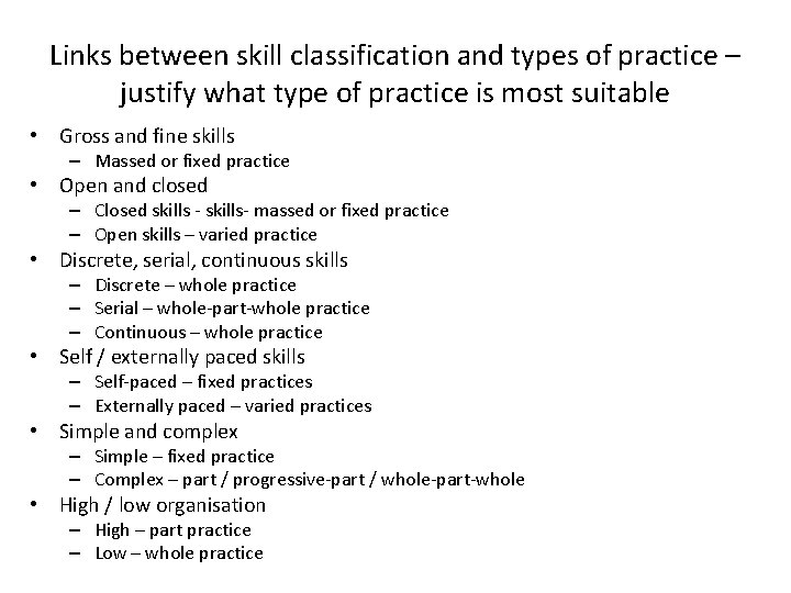 Links between skill classification and types of practice – justify what type of practice