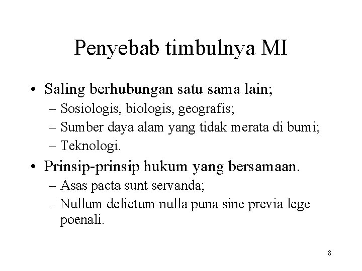 Penyebab timbulnya MI • Saling berhubungan satu sama lain; – Sosiologis, biologis, geografis; –