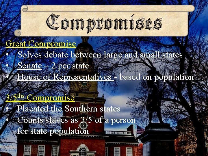 Great Compromise • Solves debate between large and small states • Senate – 2