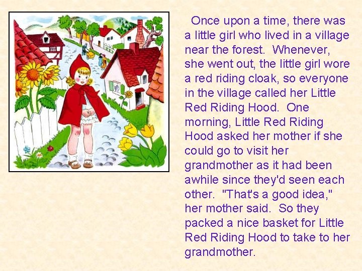  Once upon a time, there was a little girl who lived in a