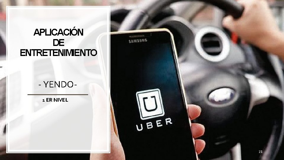 APLICACIÓN DE ENTRETENIMIENTO - YENDO 1 ER NIVEL FIRST UP 15 CONSULTANTS APLICACIÓN DE ENTRETENIMIENTO - YENDO 1 ER NIVEL FIRST UP 15 CONSULTANTS