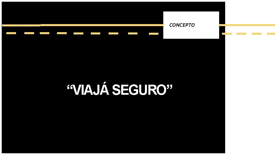 CONCEPTO “VIAJÁ SEGURO” FIRST UP CONSULTANTS CONCEPTO “VIAJÁ SEGURO” FIRST UP CONSULTANTS