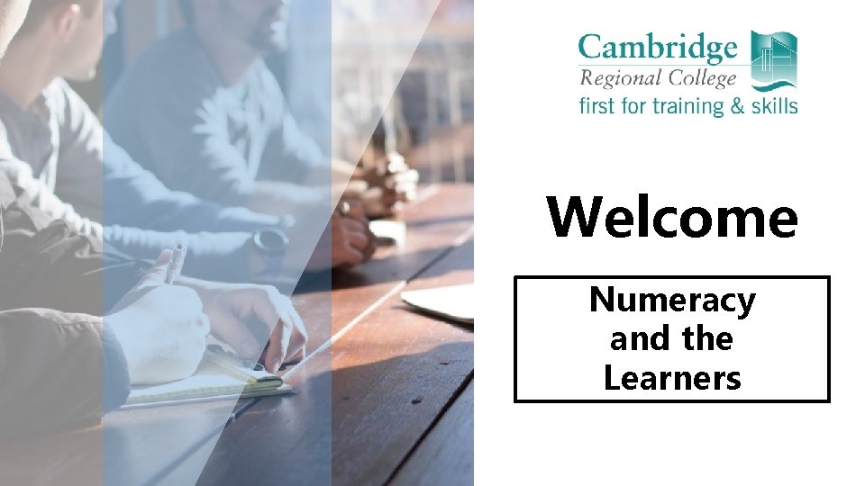 Welcome Numeracy and the Learners 