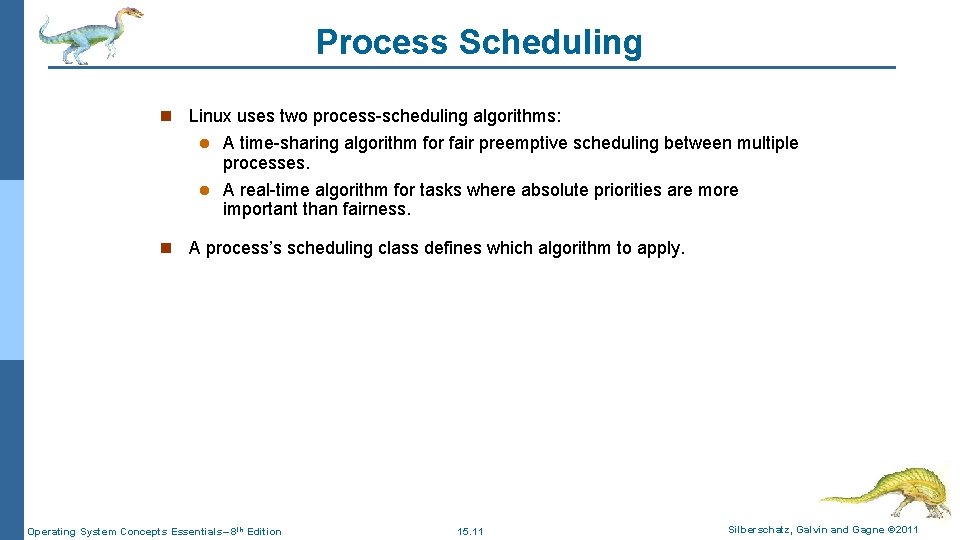 Process Scheduling n Linux uses two process-scheduling algorithms: A time-sharing algorithm for fair preemptive Process Scheduling n Linux uses two process-scheduling algorithms: A time-sharing algorithm for fair preemptive
