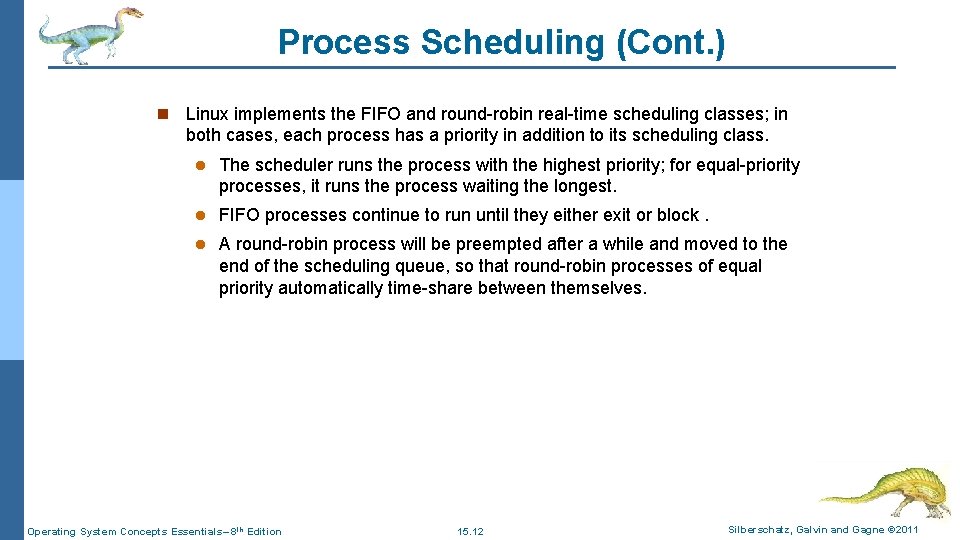Process Scheduling (Cont. ) n Linux implements the FIFO and round-robin real-time scheduling classes; Process Scheduling (Cont. ) n Linux implements the FIFO and round-robin real-time scheduling classes;