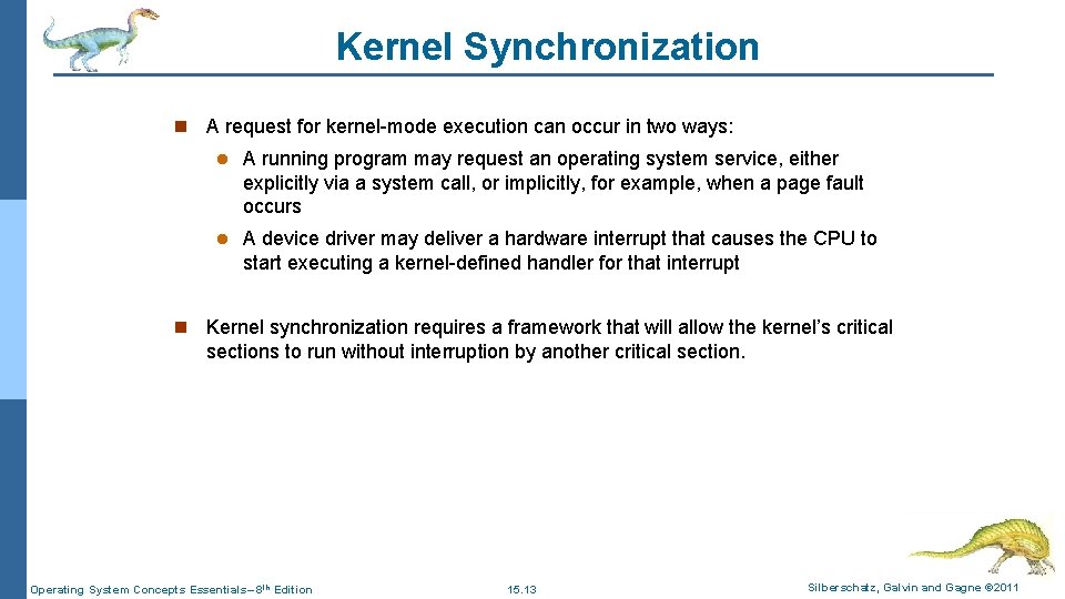 Kernel Synchronization n A request for kernel-mode execution can occur in two ways: l Kernel Synchronization n A request for kernel-mode execution can occur in two ways: l