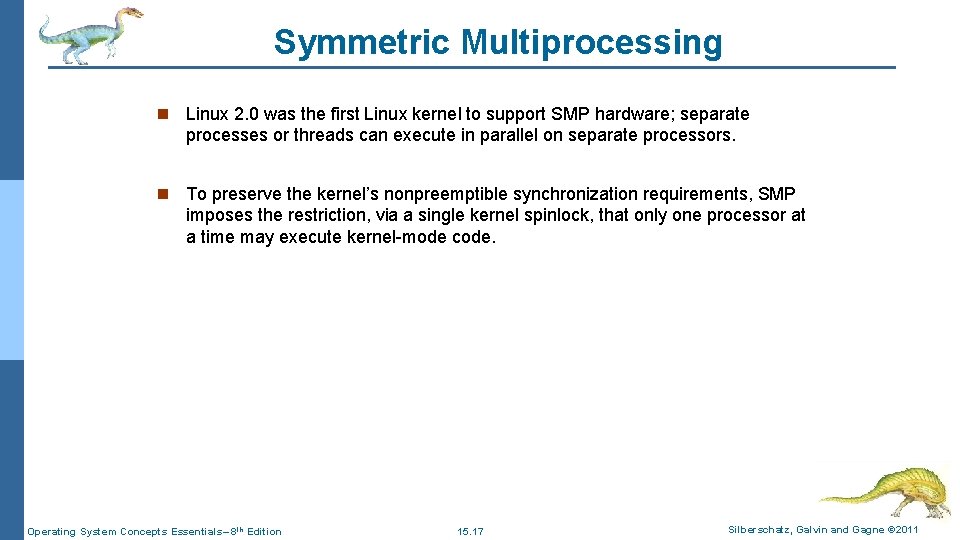 Symmetric Multiprocessing n Linux 2. 0 was the first Linux kernel to support SMP Symmetric Multiprocessing n Linux 2. 0 was the first Linux kernel to support SMP