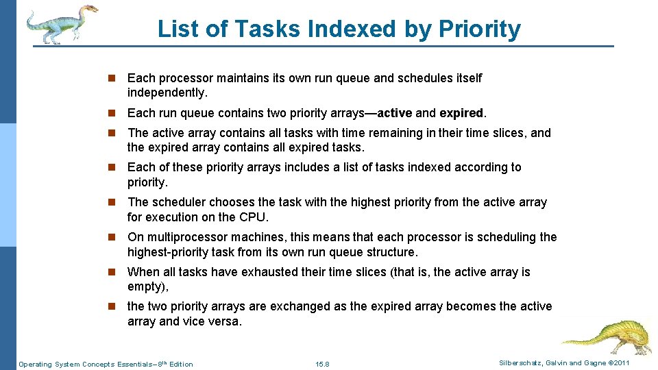 List of Tasks Indexed by Priority n Each processor maintains its own run queue List of Tasks Indexed by Priority n Each processor maintains its own run queue