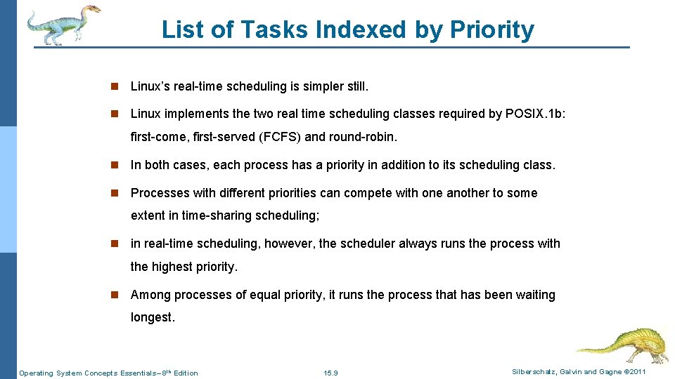 List of Tasks Indexed by Priority n Linux’s real-time scheduling is simpler still. n List of Tasks Indexed by Priority n Linux’s real-time scheduling is simpler still. n