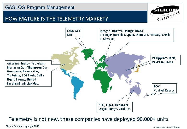GASLOG Program Management HOW MATURE IS THE TELEMETRY MARKET? Calor Gas BOC Ipragaz (Turkey), GASLOG Program Management HOW MATURE IS THE TELEMETRY MARKET? Calor Gas BOC Ipragaz (Turkey),