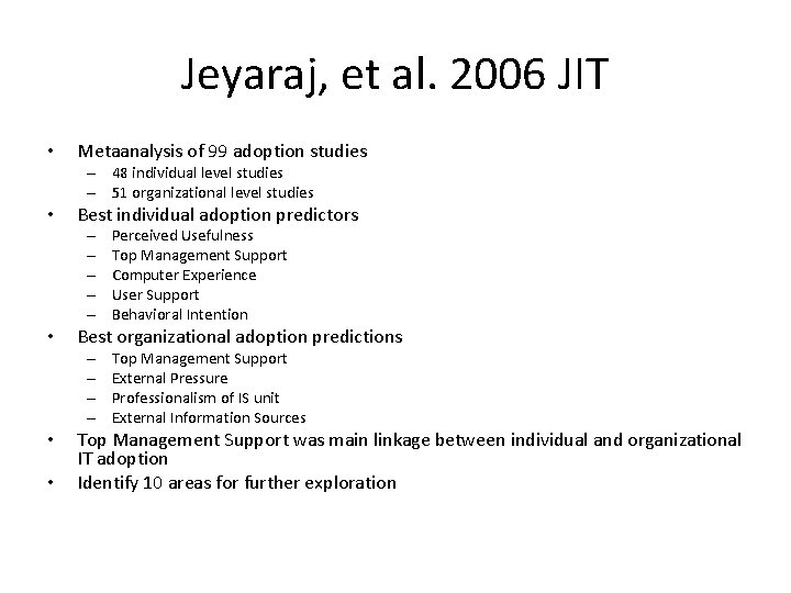 Jeyaraj, et al. 2006 JIT • Metaanalysis of 99 adoption studies – 48 individual Jeyaraj, et al. 2006 JIT • Metaanalysis of 99 adoption studies – 48 individual