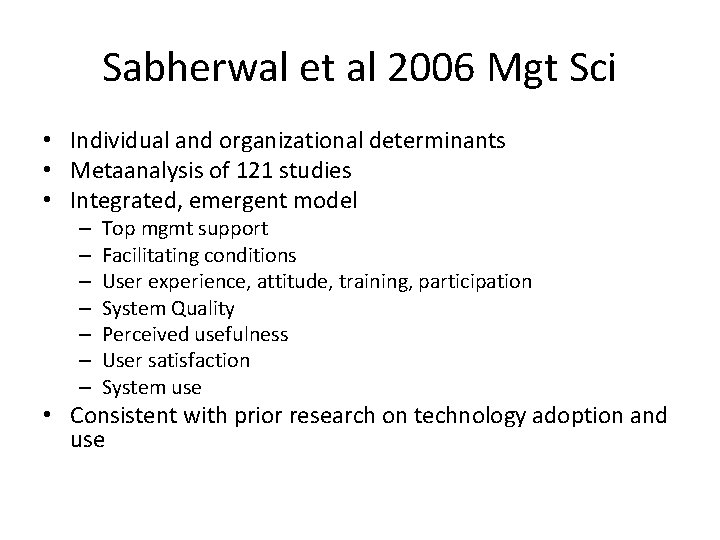 Sabherwal et al 2006 Mgt Sci • Individual and organizational determinants • Metaanalysis of Sabherwal et al 2006 Mgt Sci • Individual and organizational determinants • Metaanalysis of