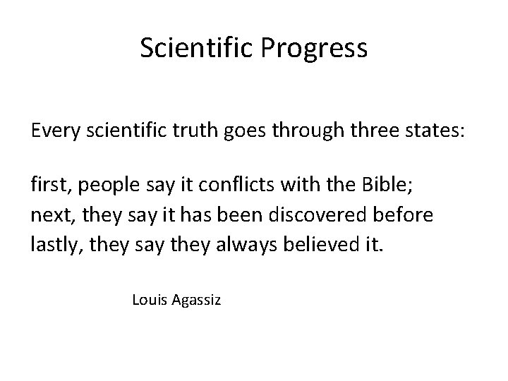 Scientific Progress Every scientific truth goes through three states: first, people say it conflicts Scientific Progress Every scientific truth goes through three states: first, people say it conflicts